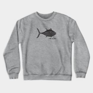 Bluefin Tuna - I'm Alive! - meaningful animal design Crewneck Sweatshirt